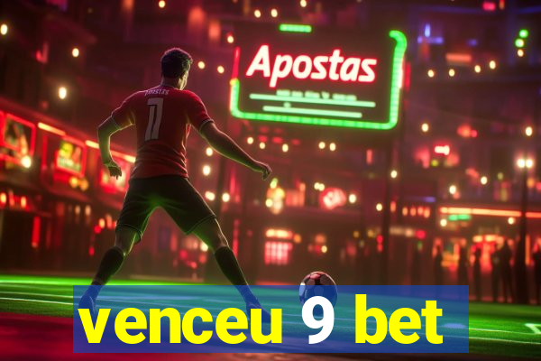 venceu 9 bet