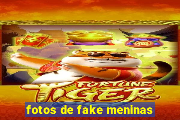 fotos de fake meninas