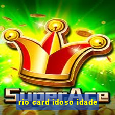 rio card idoso idade