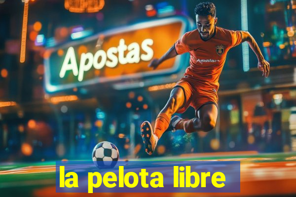 la pelota libre