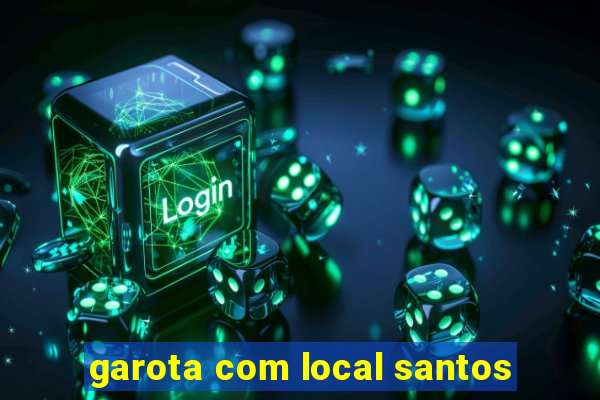 garota com local santos