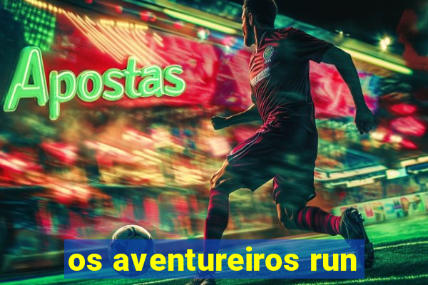 os aventureiros run