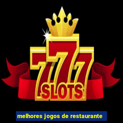 melhores jogos de restaurante