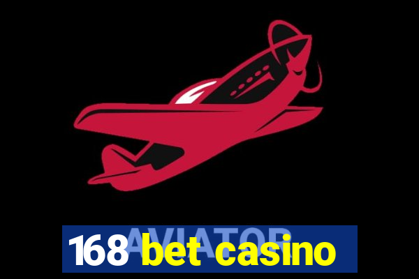 168 bet casino