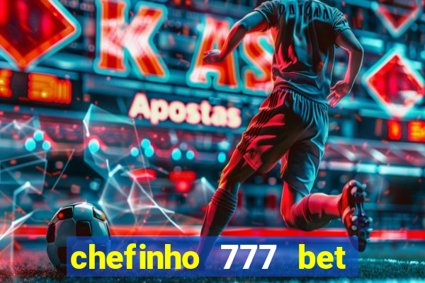 chefinho 777 bet é confiável