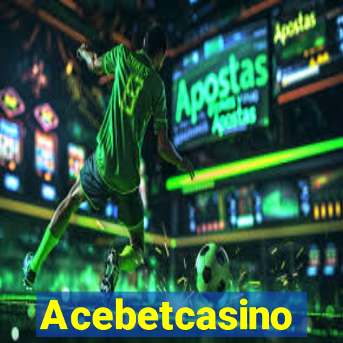 Acebetcasino