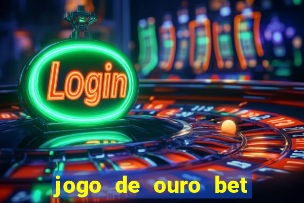 jogo de ouro bet código promocional