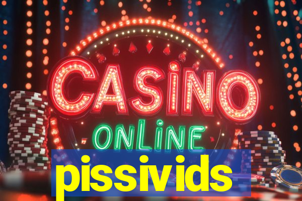 pissivids