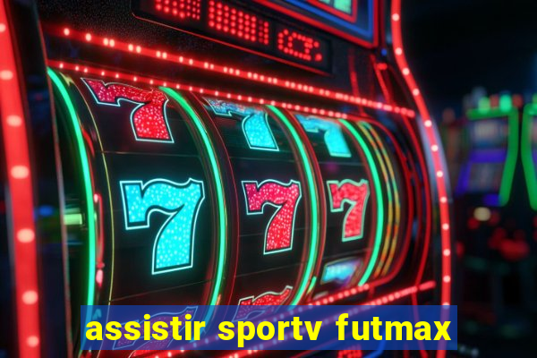 assistir sportv futmax