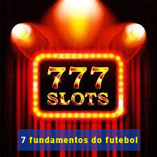 7 fundamentos do futebol