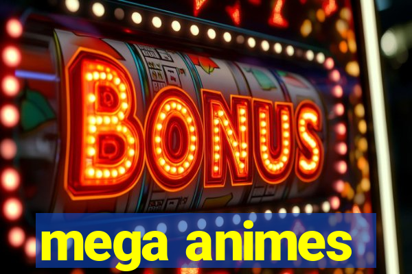 mega animes