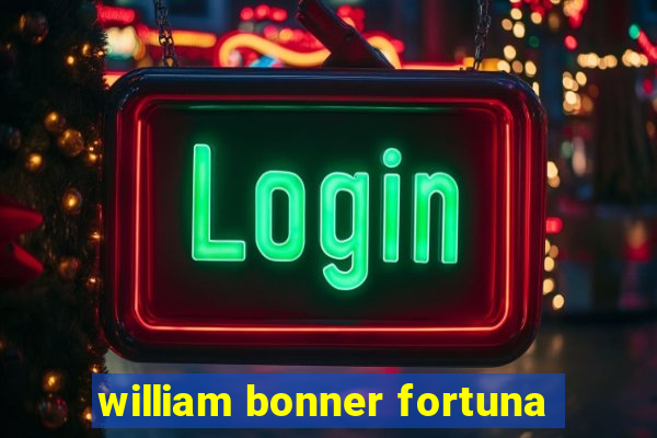 william bonner fortuna