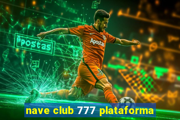 nave club 777 plataforma