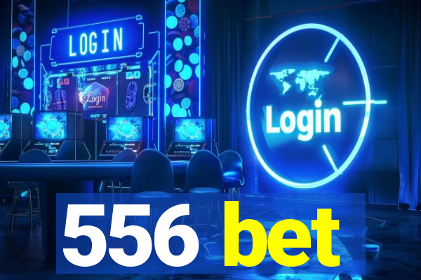 556 bet