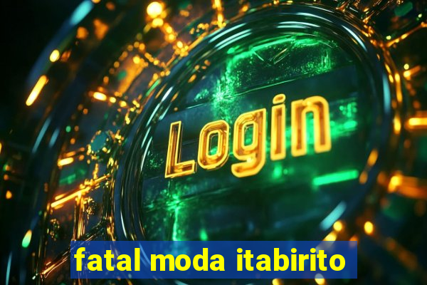 fatal moda itabirito