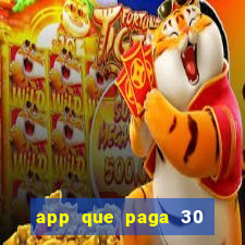 app que paga 30 reais para se cadastrar