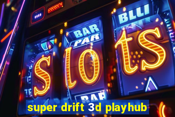 super drift 3d playhub