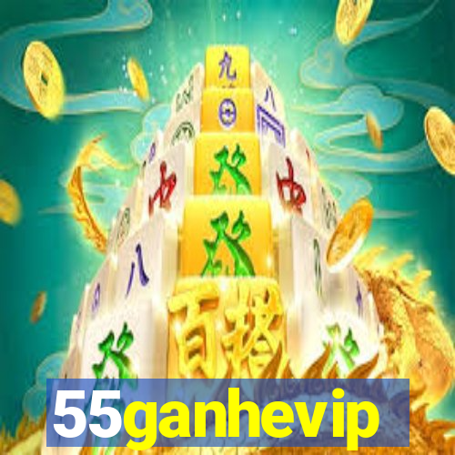 55ganhevip