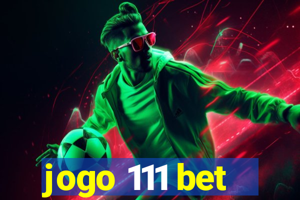 jogo 111 bet