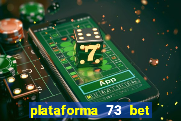 plataforma 73 bet é confiável