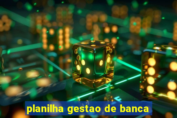 planilha gestao de banca