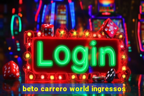 beto carrero world ingressos