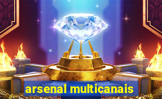 arsenal multicanais