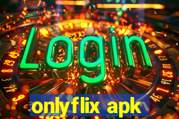 onlyflix apk