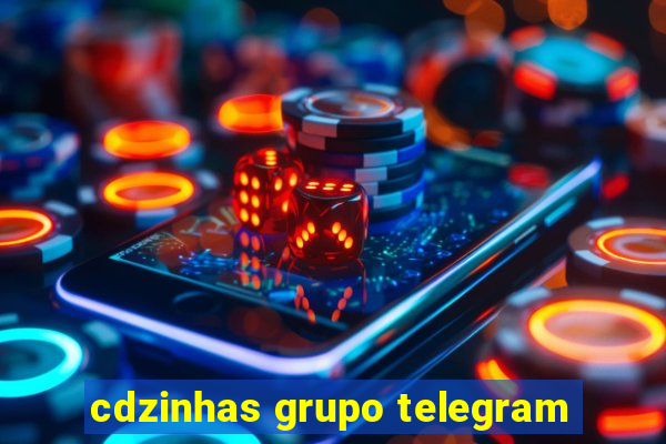 cdzinhas grupo telegram