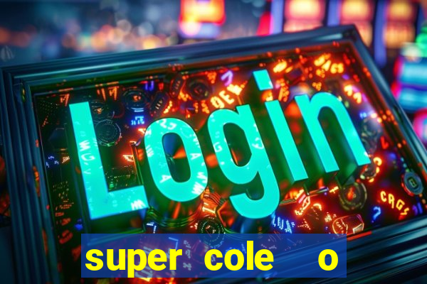 super cole  o 7784 jogos download