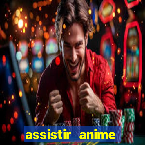 assistir anime online dublado