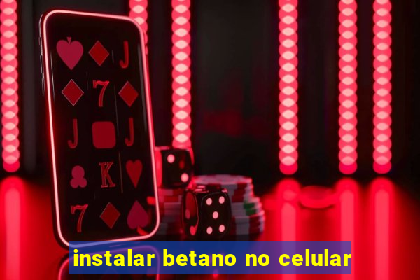 instalar betano no celular