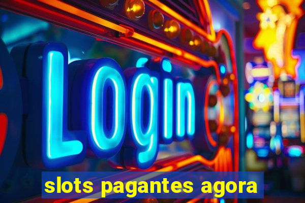 slots pagantes agora