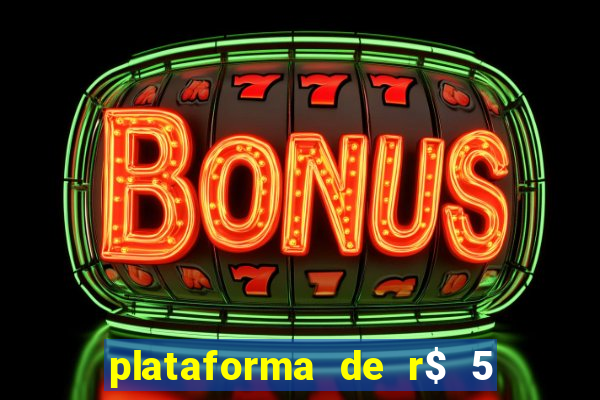 plataforma de r$ 5 jogo do tigrinho