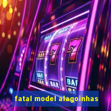 fatal model alagoinhas