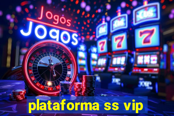 plataforma ss vip