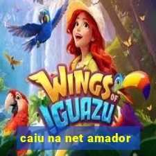 caiu na net amador