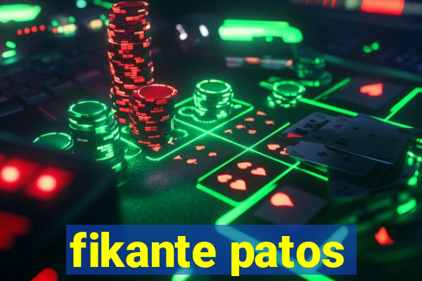 fikante patos