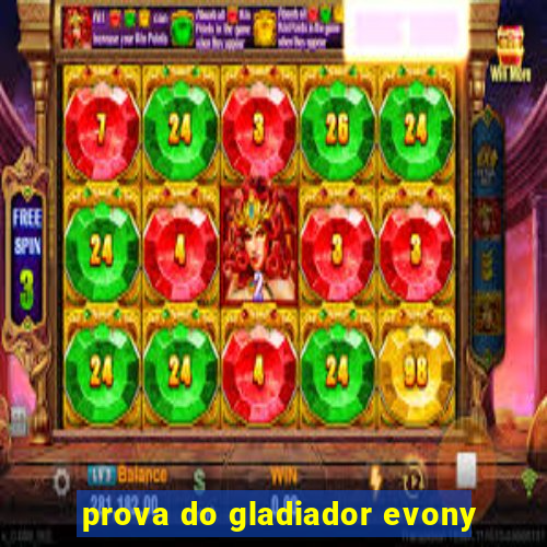 prova do gladiador evony