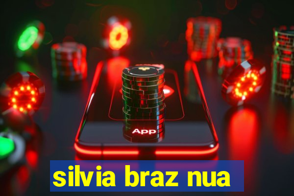 silvia braz nua