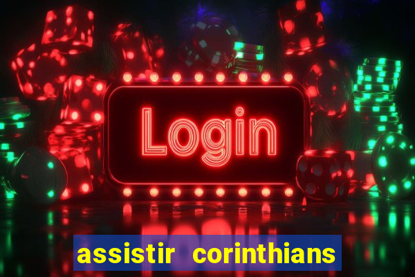 assistir corinthians multi canais