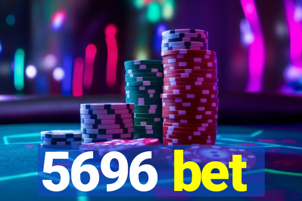 5696 bet