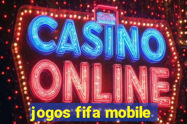 jogos fifa mobile