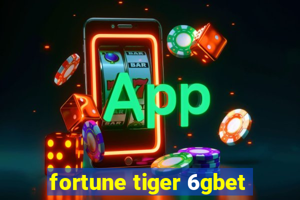 fortune tiger 6gbet