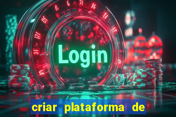 criar plataforma de jogos tigrinho