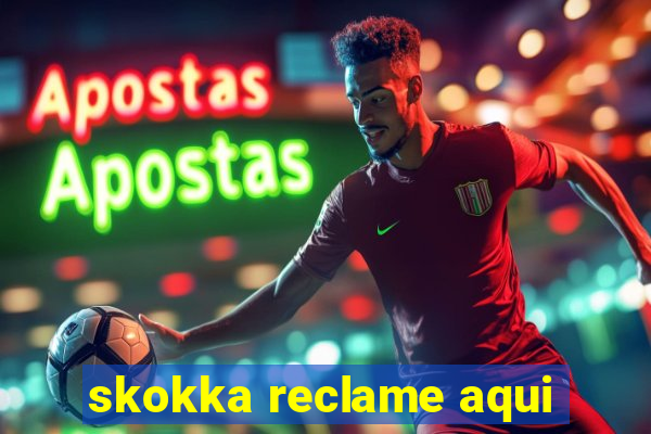 skokka reclame aqui