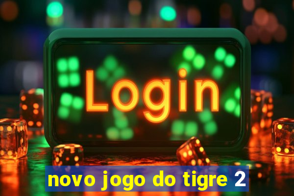 novo jogo do tigre 2