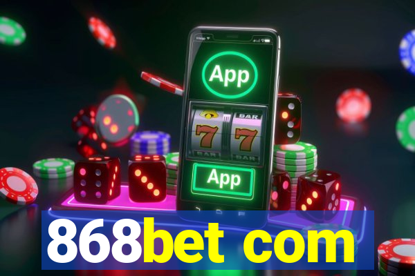 868bet com