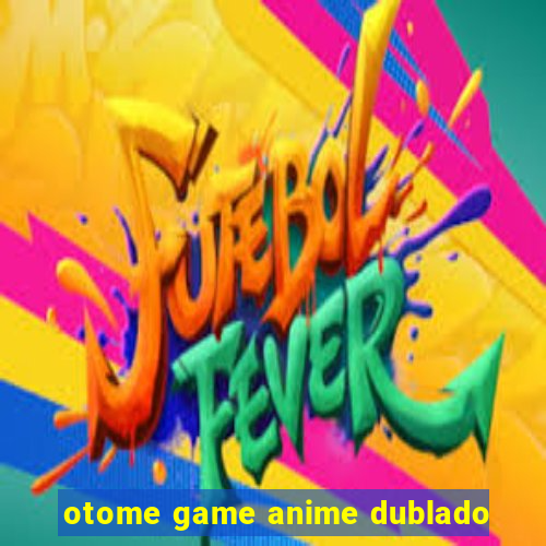 otome game anime dublado