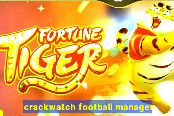 crackwatch football manager